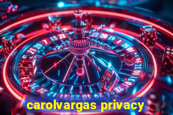 carolvargas privacy